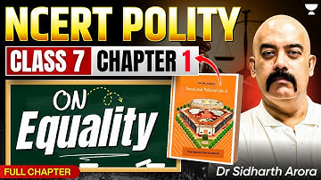 On Equality Full Chapter | NCERT Class 7 POLITY Chapter 1 | UPSC Prep by Dr Sidharth Arora