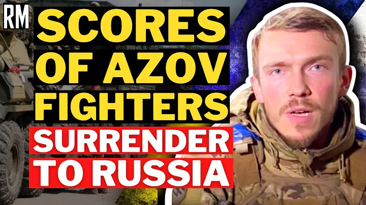 Scores of Azov Fighters Surrender to Russia