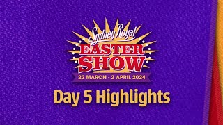 Sydney Royal Easter Show 2024 | Day 5 Highlights