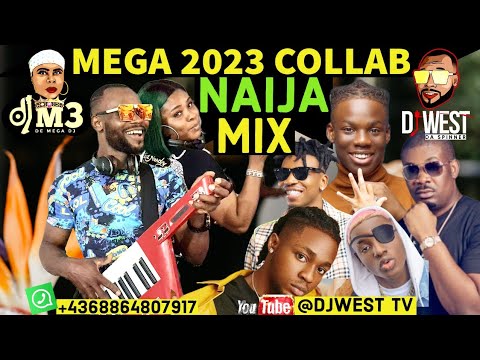 AFROBEAT MEGA COLLAB 2023 NAIJA MIX @Djwest.da.Spinner @DJM3_DEMEGA_DJ
