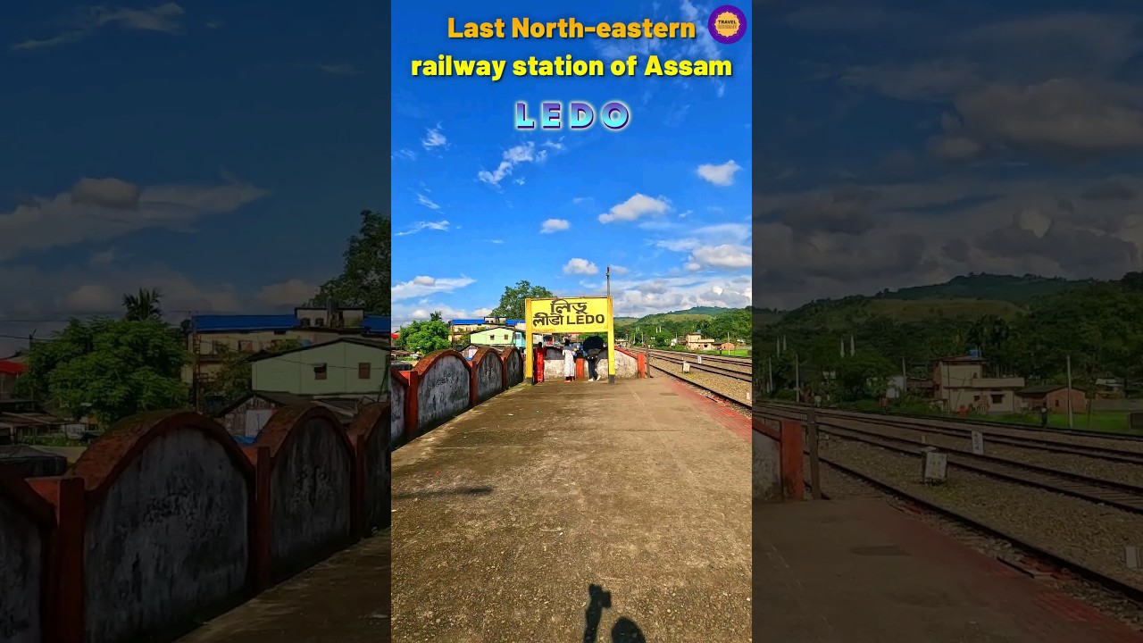 Ledo Railway Station. The last railway station in North-eastern Assam.