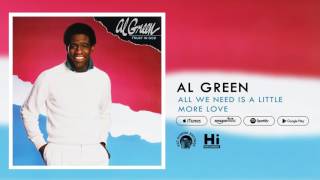 Video thumbnail of "Al Green - All We Need Is a Little More Love (Official Audio)"