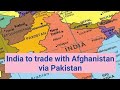 India to trade with Afghanistan via Pakistan