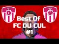 Nous rompichâmes ! Best Of FC du CUL #1