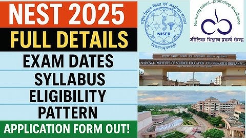 NEST 2025 Full Details: Exam Dates, Syllabus, Eligibility, Pattern & Application Form OUT!