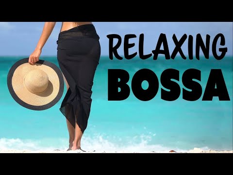 SUMMER BOSSA NOVA - Relaxing Bossa Nova Beach Music [Summer Jazz & Bossa Nova]