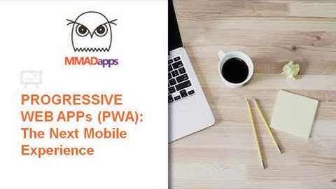 Progressive Web Apps(PWA): The Next Mobile Experience