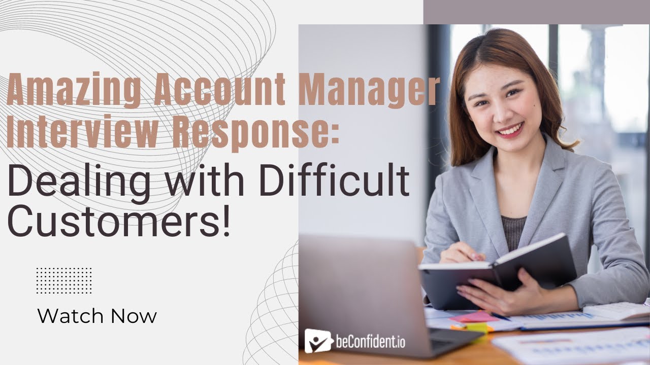 Amazing Account Manager Interview Response: Dealing with Difficult ...
