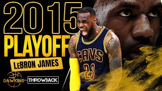LeBron James HiSTORIC 2015 Playoffs Run 😲👑 | COMPLETE Highlights