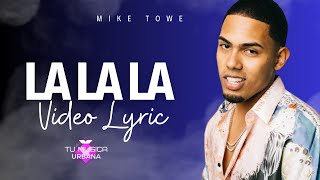 Mike towe - La La La  (Video Lyric)