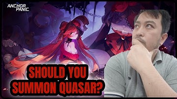 Should You Summon Quasar? [Anchor Panic]