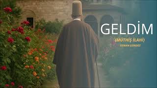 Geldim İlahisi Yeni Versiyon