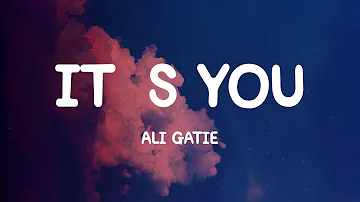 It's You - Ali Gatie (Lyrics) If I'm ever gonna fall in love I know it's gon' be you