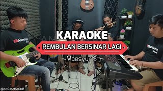 REMBULAN BERSINAR LAGI KARAOKE NADA COWOK Mansyur S