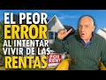 El peor error al intentar vivir de los alquileres