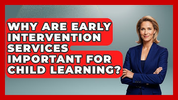 Why Are Early Intervention Services Important For Child Learning? - Brain Development Hub