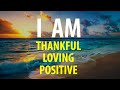 I AM THANKFUL - Affirmations for Gratitude, Positive Thinking - Count Your Blessings