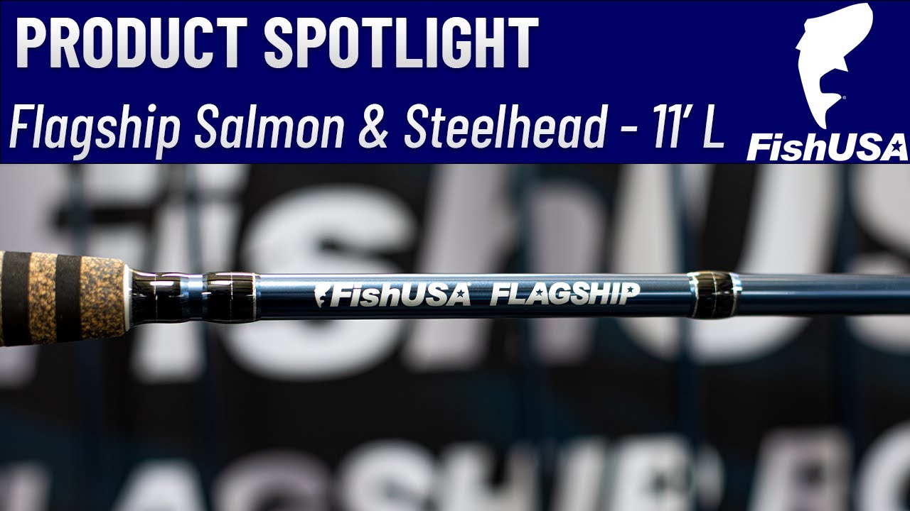 FishUSA Flagship Salmon & Steelhead Spinning Rods - 11' L - When To Use It  