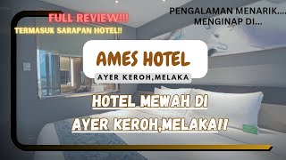 AMES HOTEL AYER KEROH MELAKA / HOTEL BEST DI AYER KEROH