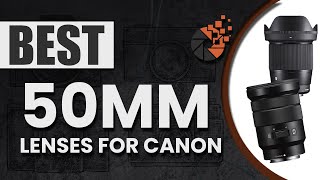 Best 50mm Lenses For Canon 📷: Complete Round-up | Digital Camera-HQ