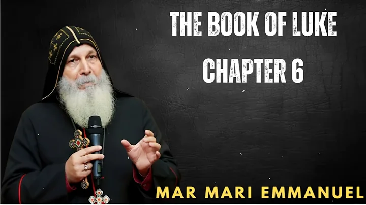 The Book Of Luke Chapter 6- Bishop Mar Mari Emmanuel