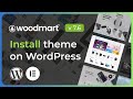 How to Install WoodMart Theme in WordPress and Import Demo Data | Step-by-Step Guide
