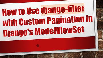 How to Use django-filter with Custom Pagination in Django