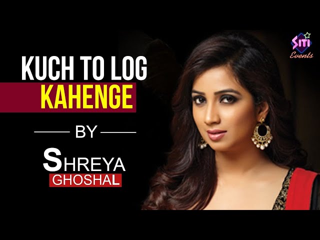 Kuch To Log Kahenge  | Shreya Ghoshal | Shreya Ghoshal Live Stage Performance | Best Hindi Song class=