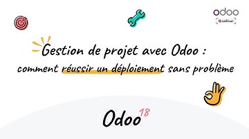 Webinaire - Gestion de projet avec Odoo : comment réussir un déploiement sans problème