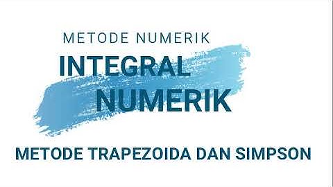 Metode Numerik #14. Metode Integrasi Numerik dengan Metode Trapesium dan Simpson.