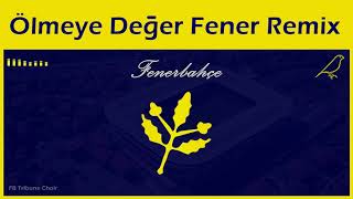 Senin İçin Ölmeye Değer Fener - Remix (Stüdyo) - Fenerbahçe Marşları