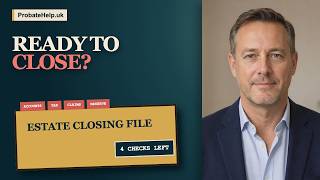 When Can an Executor Close an Estate 4 Final Checks