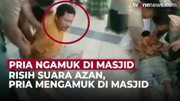 Diduga Terganggu Dengan Suara Azan, Seorang Pria Ngamuk Di Masjid | OneNews Update