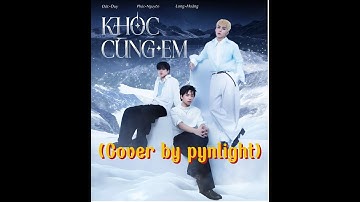 KHÓC CÙNG EM (Cover) - PHÚC NGUYÊN, LONG HOÀNG, ĐỨC DUY |TÂN BINH TOÀN NĂNG 2025