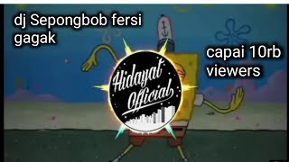 lagu DJ spongebob versi gagak 2019