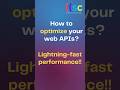 How to optimize your web APIs?