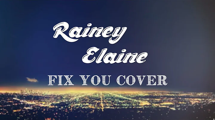 Fix You Cover  Rainey Elaine