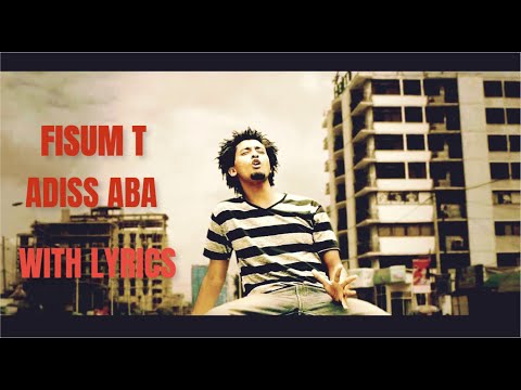Fisum T Adiss Abeba WITH LYRICS ፍጹም ቲ አዲስ አባ Ethiopian Music