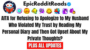 AITA for Refusing to Apologize to My Husband Who Violated My Trust by Reading My Personal Diary…