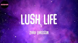 Zara Larsson - Lush Life (Lyrics)