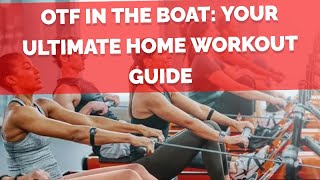 OTF in the Boat Your Ultimate Home Workout Guide