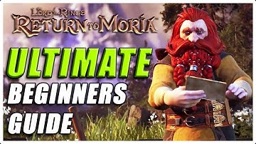 ULTIMATE BEGINNERS GUIDE TO RETURN TO MORIA | NO SPOILERS | ALL GAMEPLAY