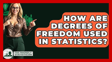How Are Degrees Of Freedom Used In Statistics? - The Friendly Statistician