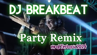 Dj Breakbeat Party Remix viral 2024