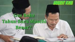 GusBaha Tahun Baru Masehi, Benar? | Ceramah Gus Baha