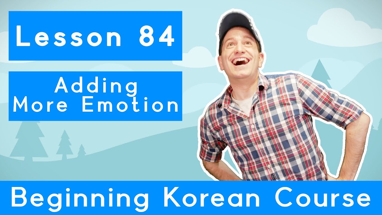 Billy Go’s Beginner Korean Course | #84: Adding More Emotion