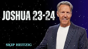 Joshua 23-24 - Skip Heitzig Message