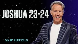 Josua 23-24 – Predigt von Skip Heitzig