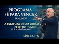 Programa Fé para Vencer o Mundo - Série: A Estatura de um Varão Perfeito (56) - Pr. Joaquim G. Silva