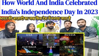 How World And India Celebrated India's Independence Day In 2023